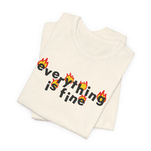 Load image into Gallery viewer, everything is fine Tee
